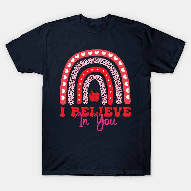 Rainbow I Believe In You Teacher Testing Day  I Believe In You teacher life T-Shirt by Gaming champion